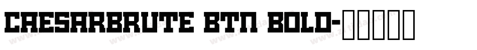 CaesarBrute BTN Bold字体转换